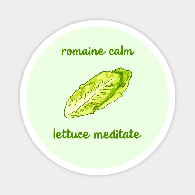 Romaine Calm - Lettuce Meditate Magnet by KelseyLovelle